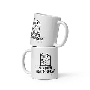 White glossy mug Need coffee right meoooow